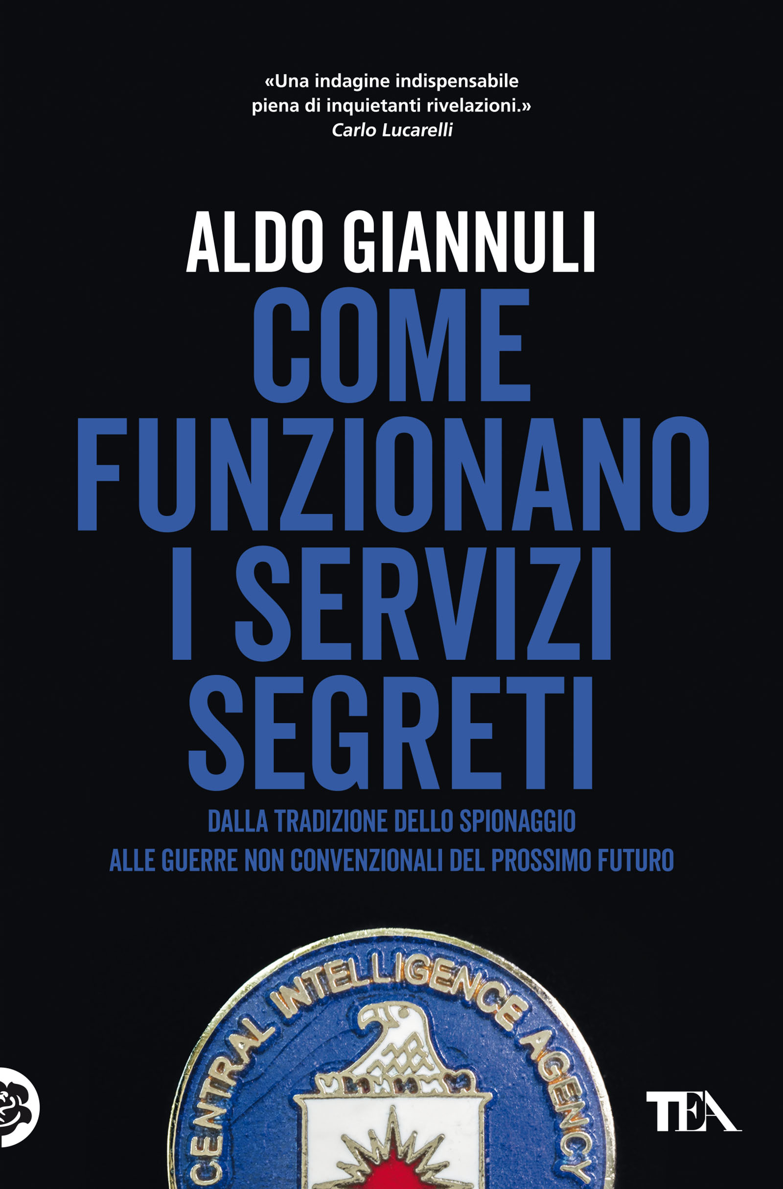 Aldo Giannuli - Come funzionano i servizi segreti — TEA Libri