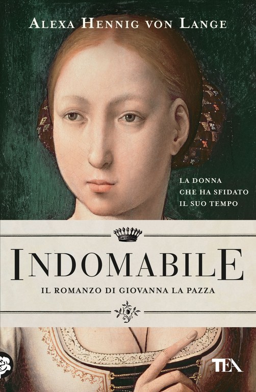 Indomabile. Il romanzo di Giovanna la Pazza