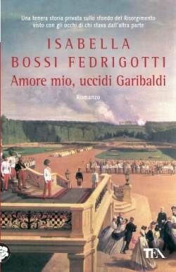 Amore mio, uccidi Garibaldi