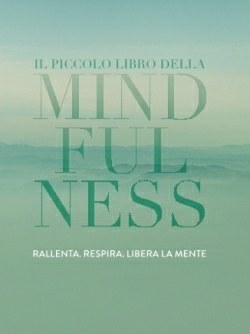 Il piccolo libro della Mindfulness