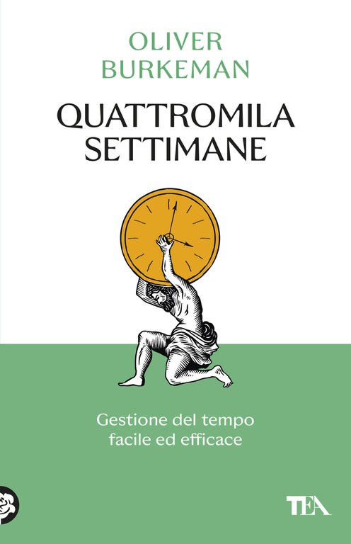 Quattromila settimane: gestione del tempo facile ed efficace