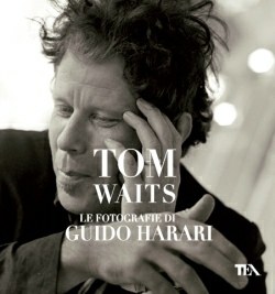 Tom Waits Le fotografie di Guido Harari