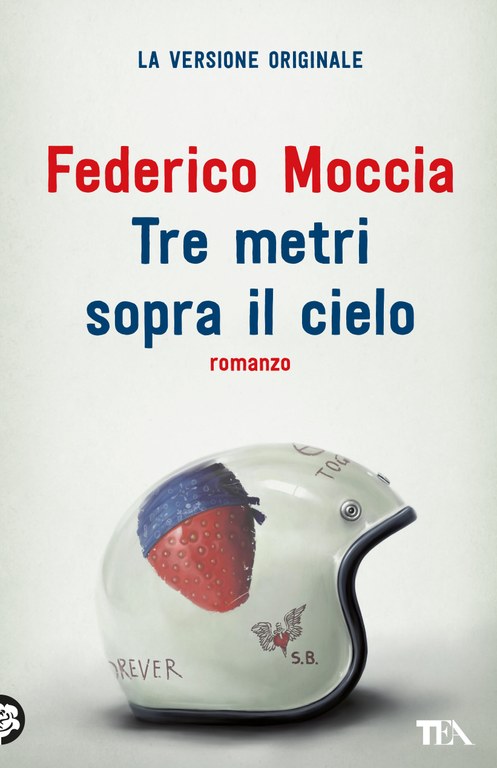 Federico Moccia Tre metri sopra il cielo — TEA Libri